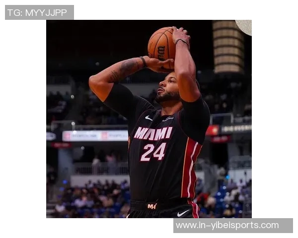 热火引进鲍威尔与丰泰基奥能否助力球队突破税务限制争夺新赛季荣誉